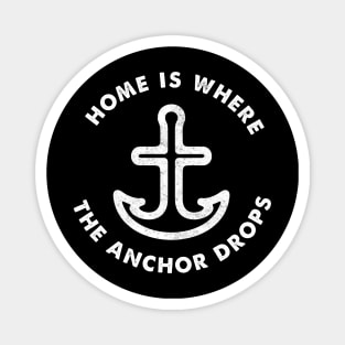 Home is Where the Anchor Drops - Sailor's Slogan Magnet